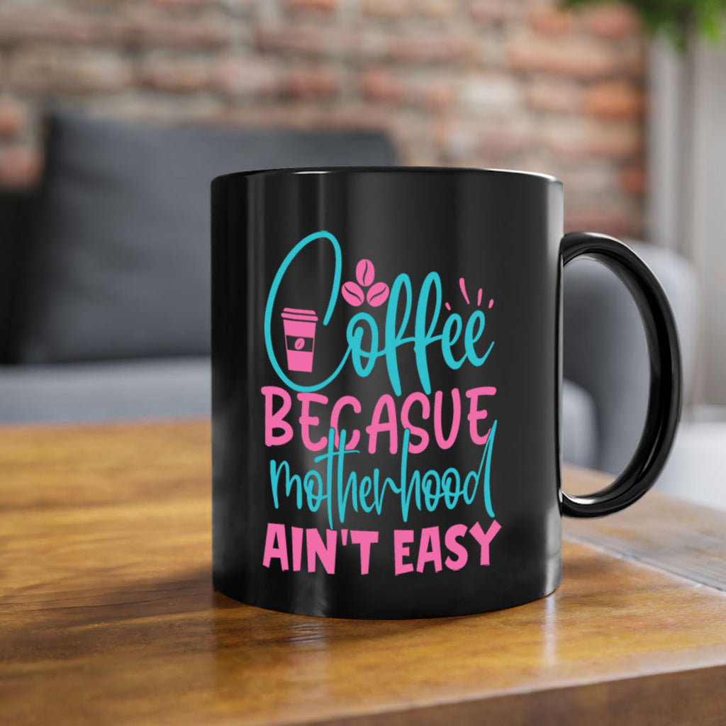 coffee becasue motherhood aint easy 351#- mom-Mug / Coffee Cup