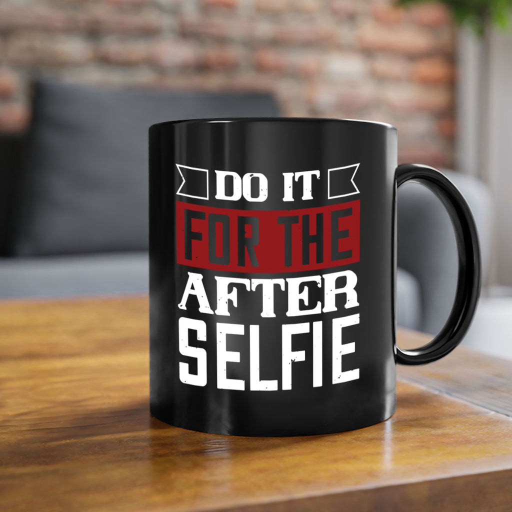 do it for the after selfie 80#- gym-Mug / Coffee Cup
