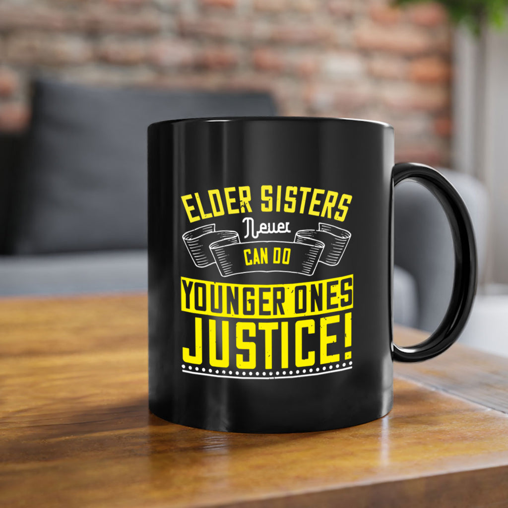 elder sisters never can do younger ones justice 29#- sister-Mug / Coffee Cup