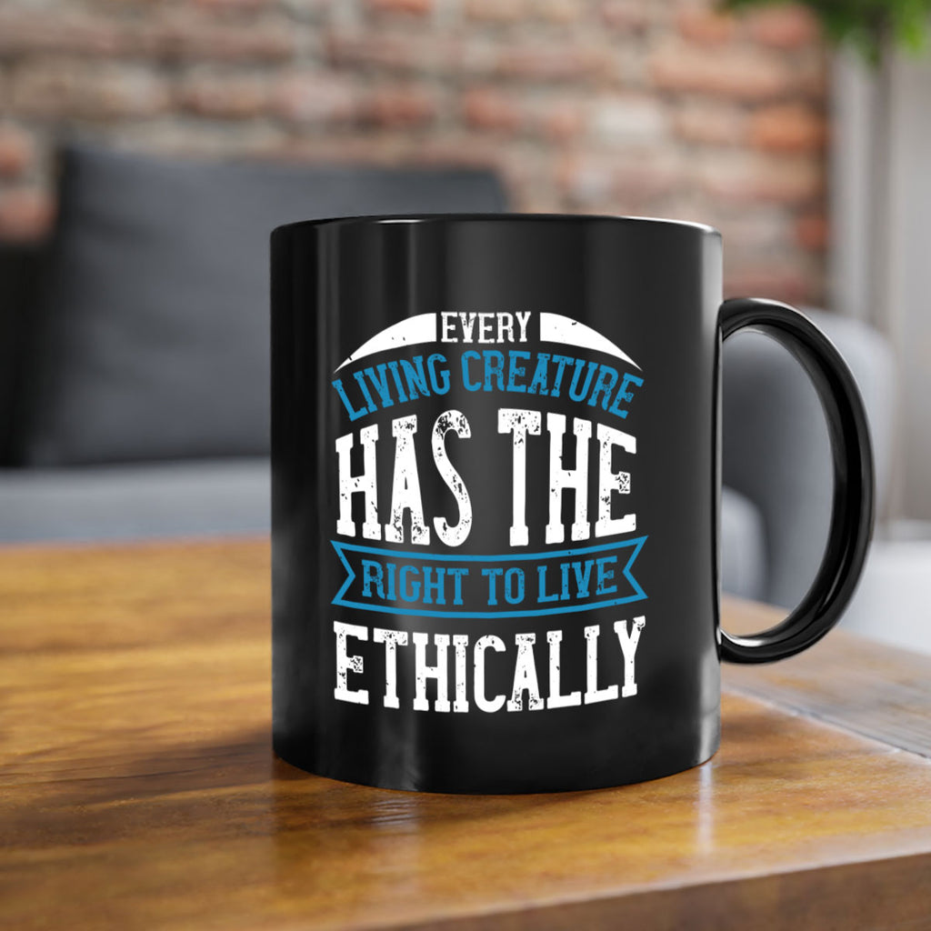 every living creature has the right to live ethically 61#- vegan-Mug / Coffee Cup