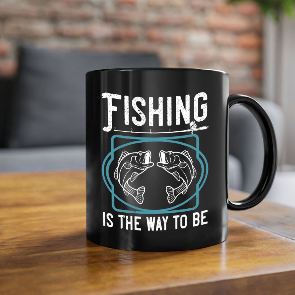 fishing is the way to be 270#- fishing-Mug / Coffee Cup