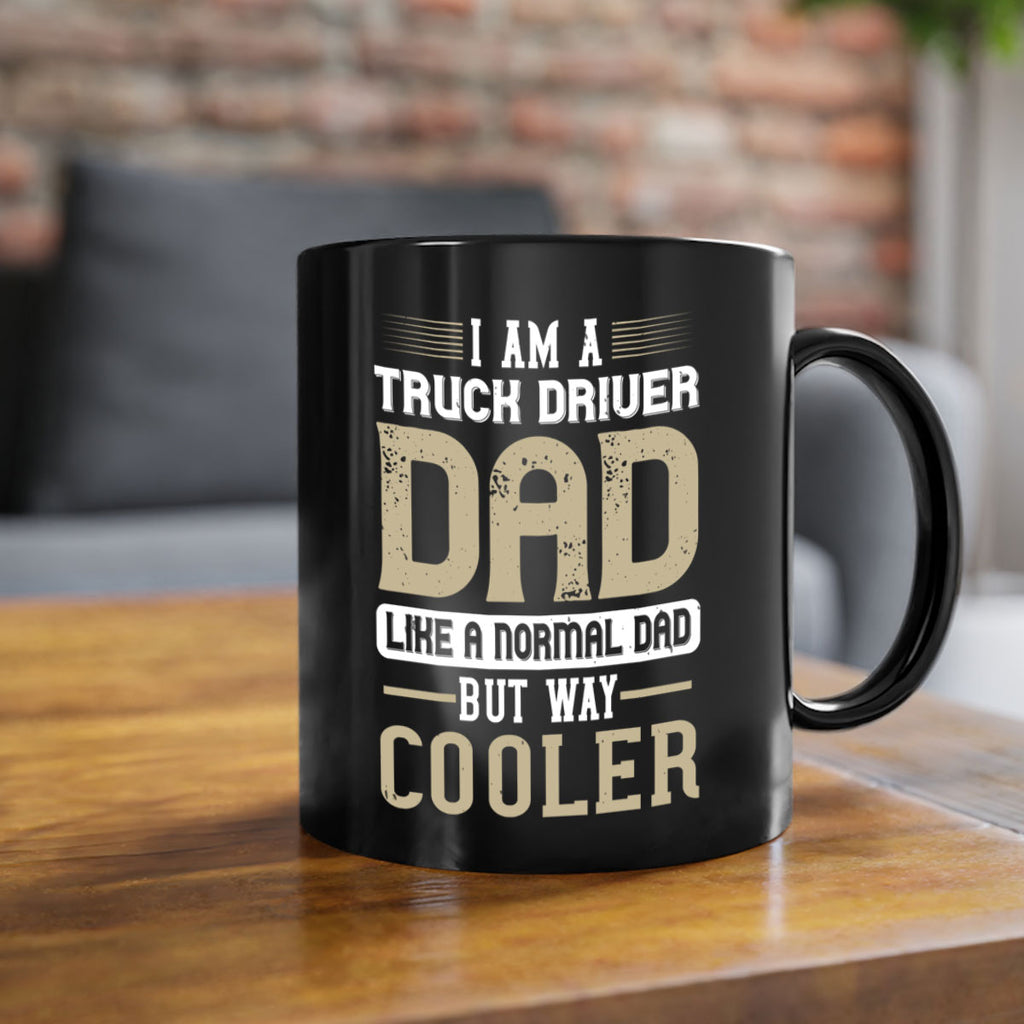 i am a truck driver dad like a normal dad but way cooler Style 48#- truck driver-Mug / Coffee Cup