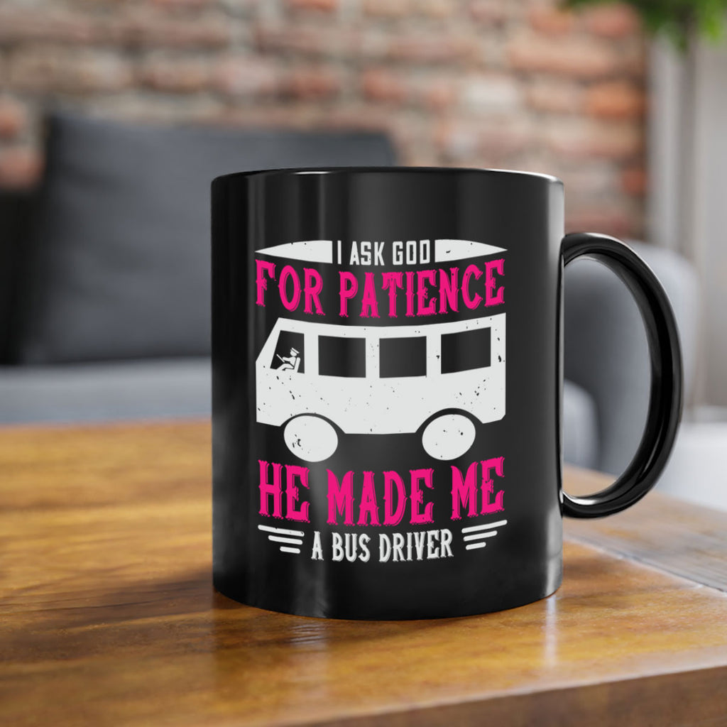 i ask god for patience he made me a bus driver Style 33#- bus driver-Mug / Coffee Cup