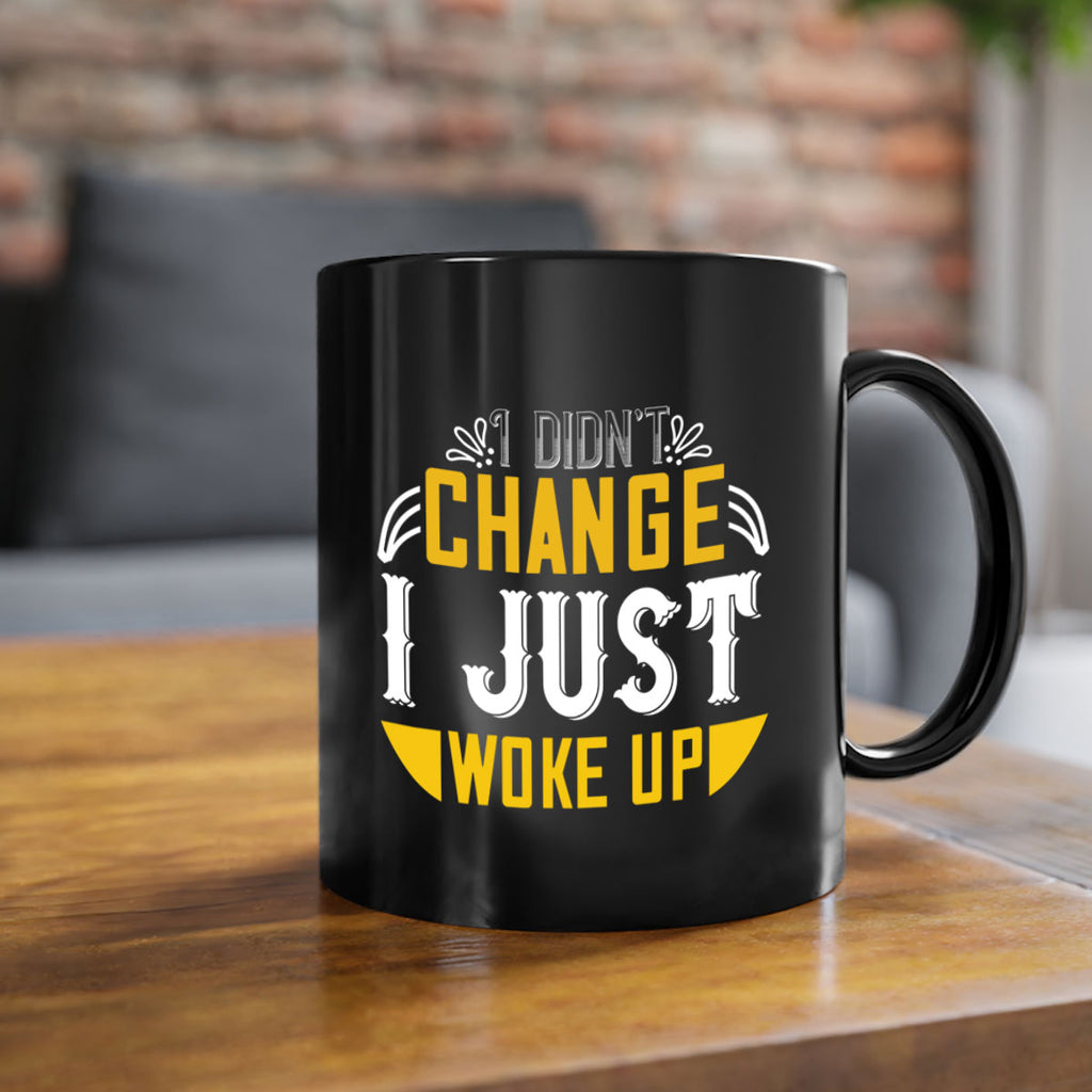 i didnt change ijust woke up 132#- vegan-Mug / Coffee Cup