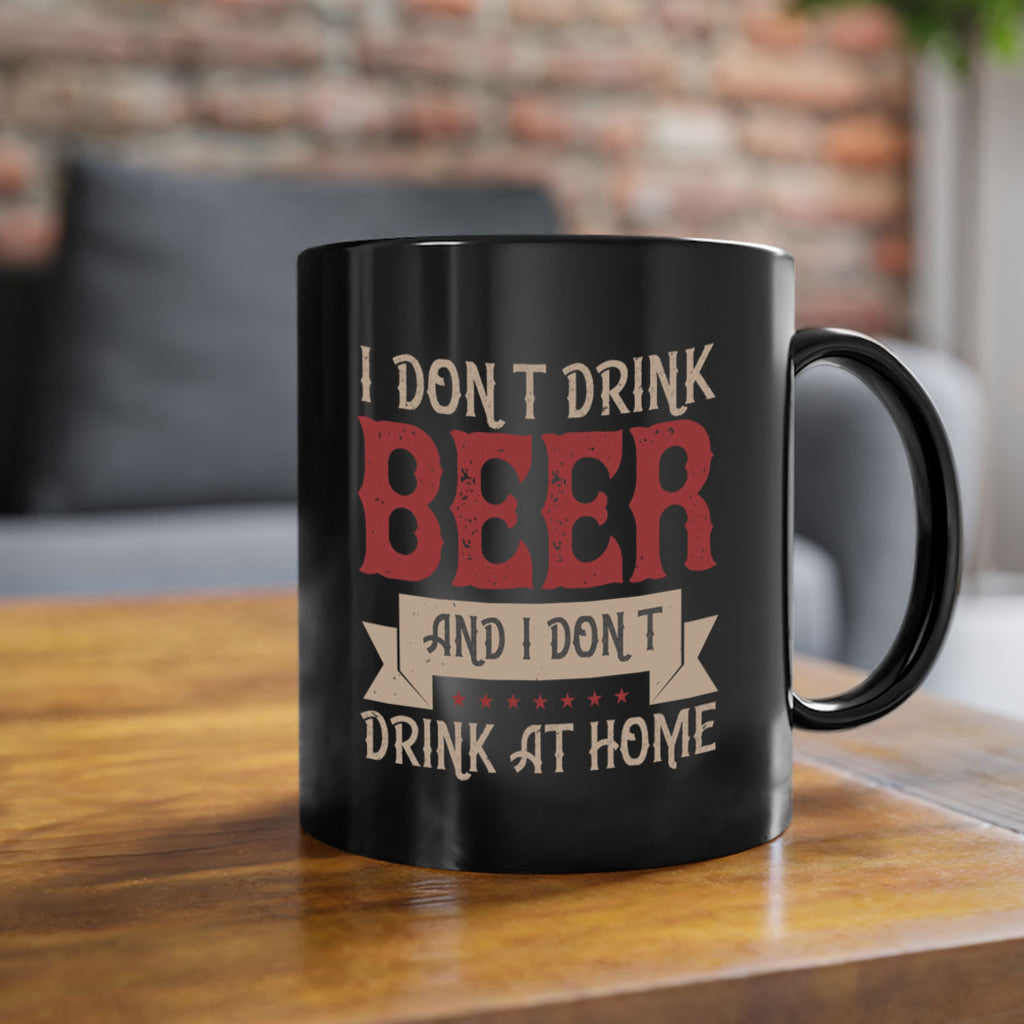 i dont drink beer and i dont drink at home 83#- beer-Mug / Coffee Cup
