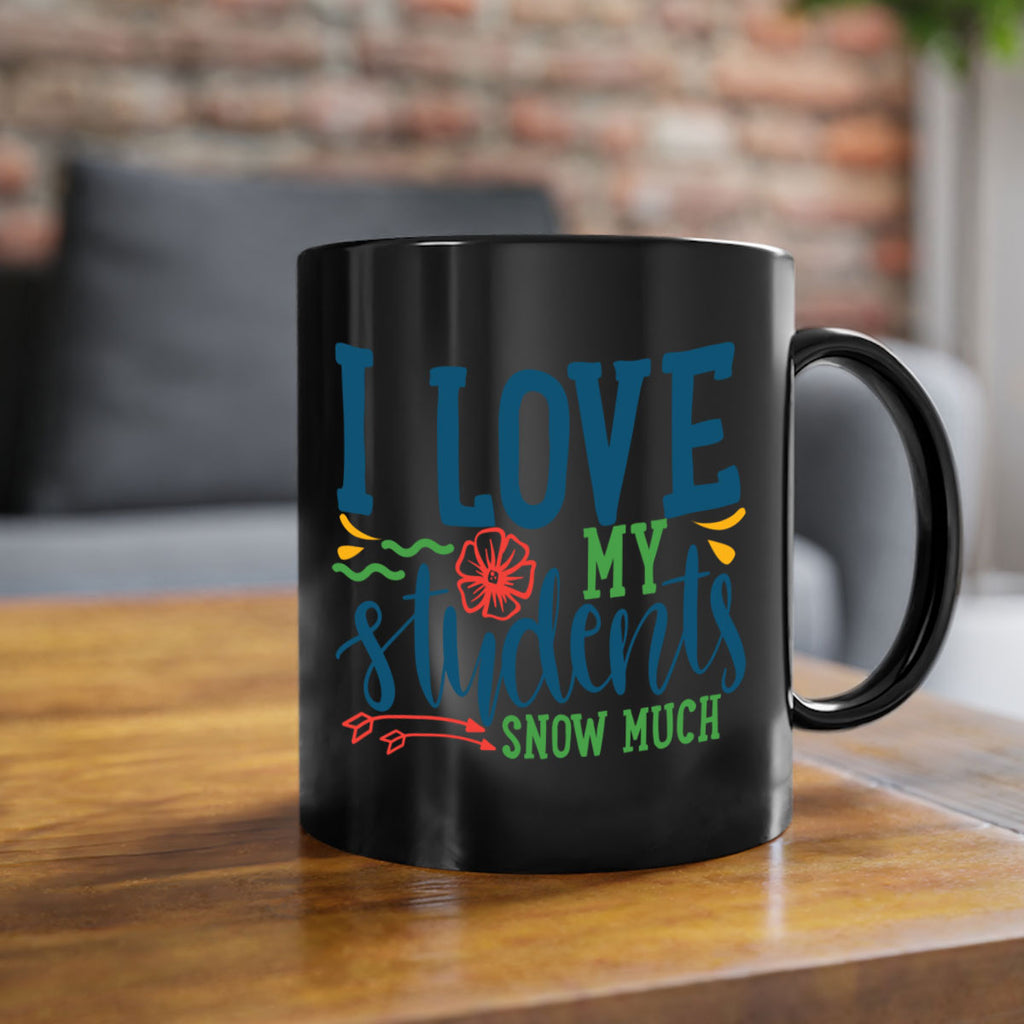 i love my students snow much Style 176#- teacher-Mug / Coffee Cup