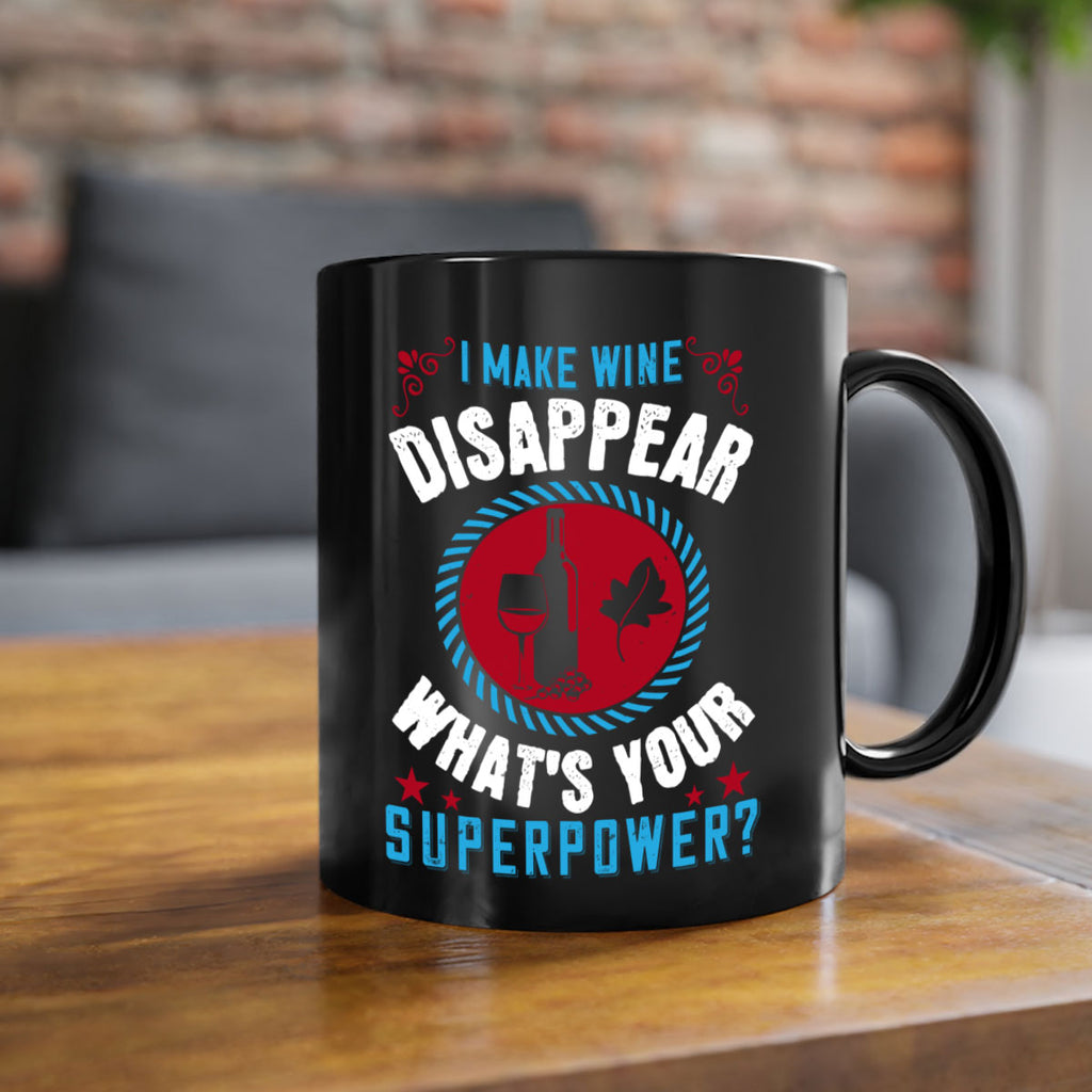 i make wine disappear what’s your superpower 195#- wine-Mug / Coffee Cup