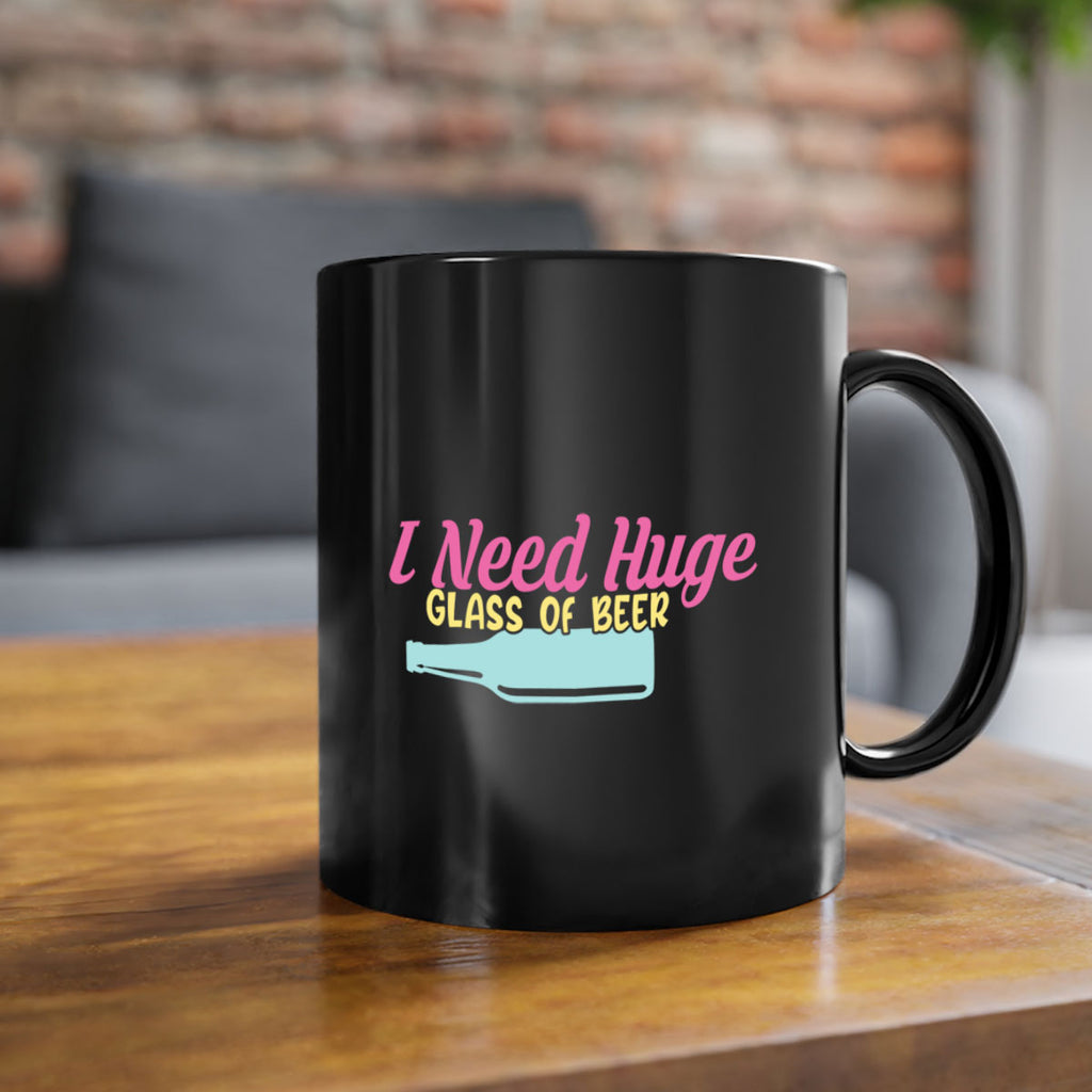i need huge glass of beer 143#- beer-Mug / Coffee Cup