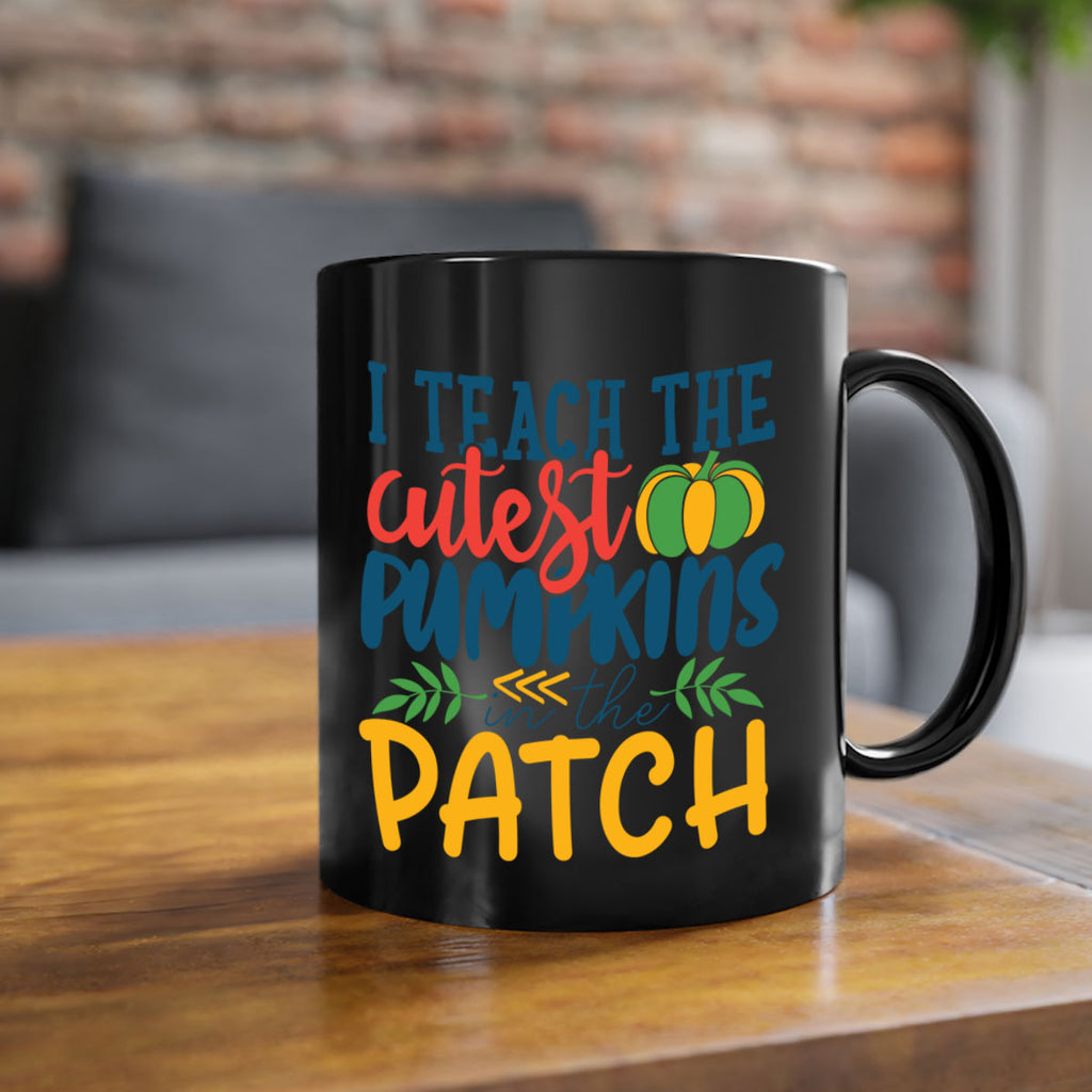 i teach the cutest pumpkins in the patch Style 175#- teacher-Mug / Coffee Cup