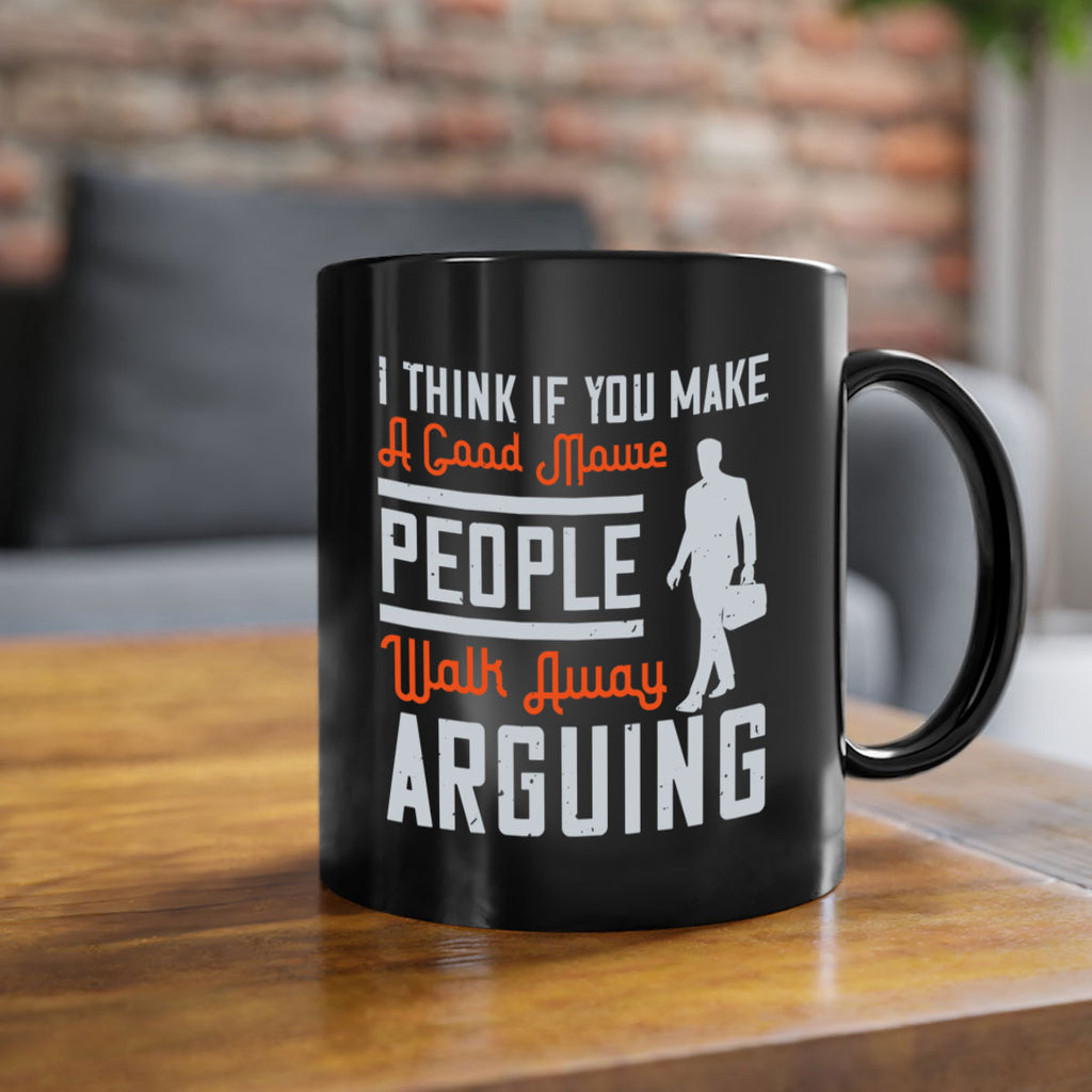 i think if you make a good movie people walk away arguing 61#- walking-Mug / Coffee Cup
