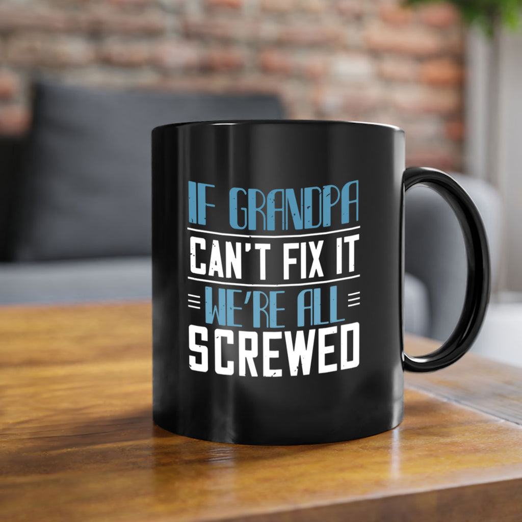 if grandpa cant fix it 33#- grandpa-Mug / Coffee Cup