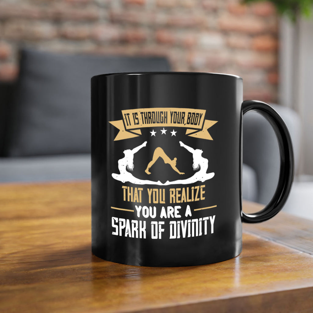 it is through your body that you realize you are a spark of divinity 82#- yoga-Mug / Coffee Cup