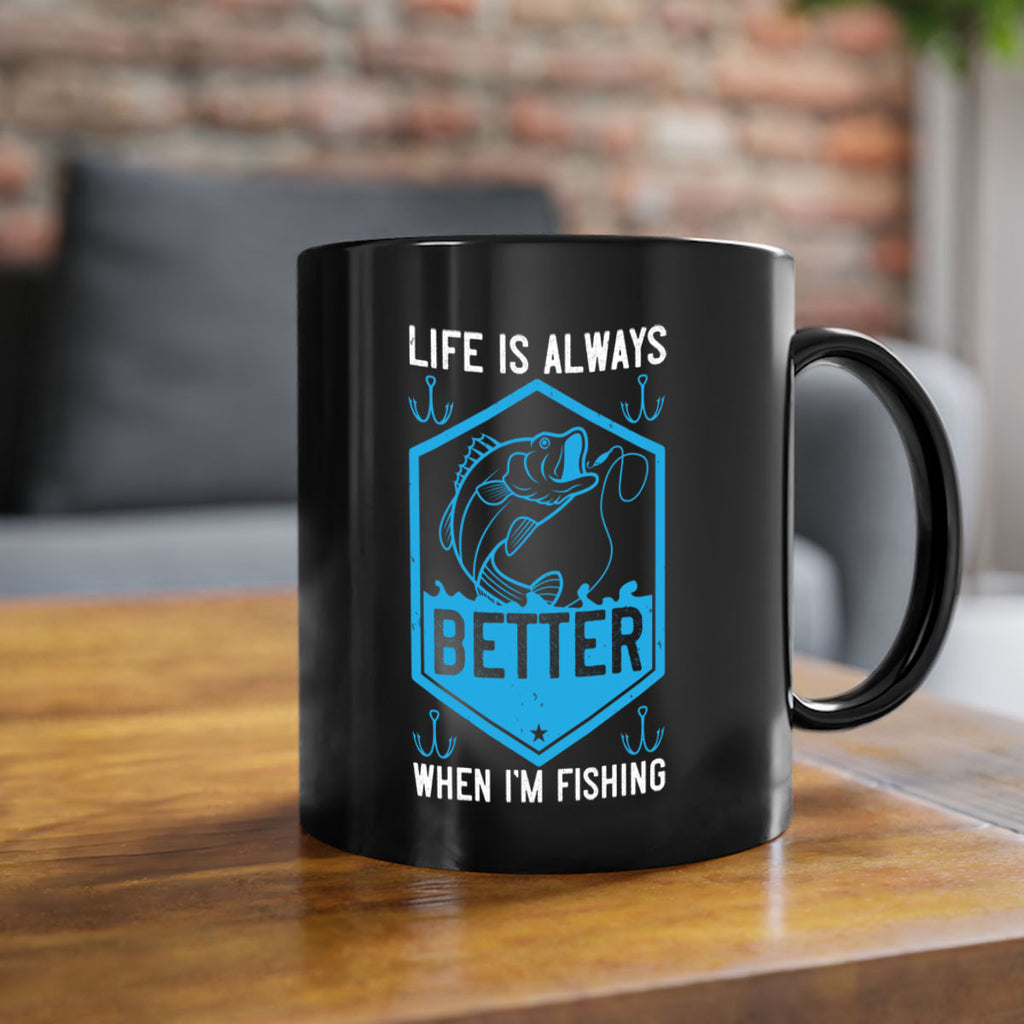 life is always better when i’m fishing 244#- fishing-Mug / Coffee Cup