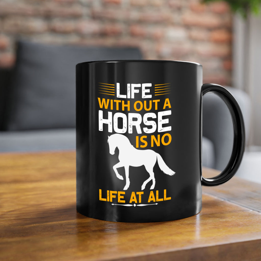life without a horse is no life at all Style 2#- horse-Mug / Coffee Cup
