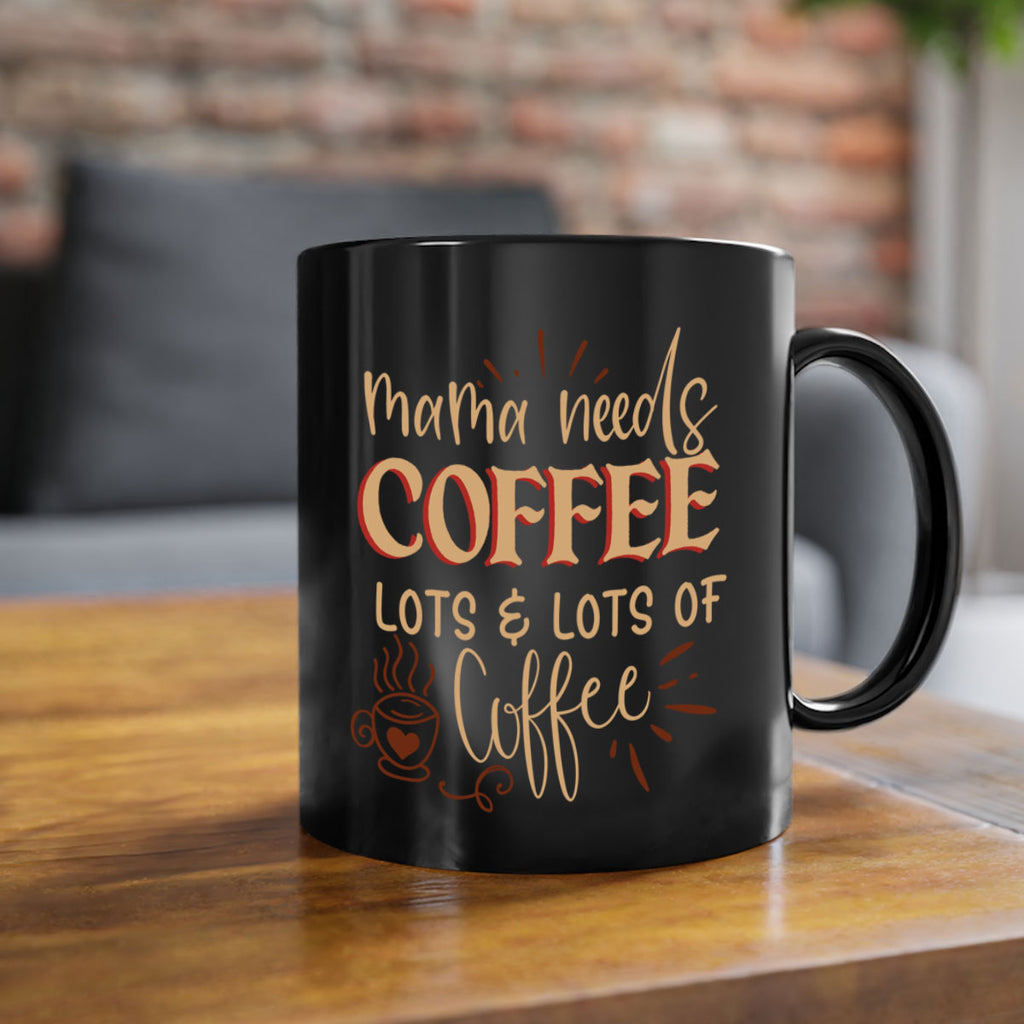 mama needs coffee lots lots of coffee 208#- coffee-Mug / Coffee Cup