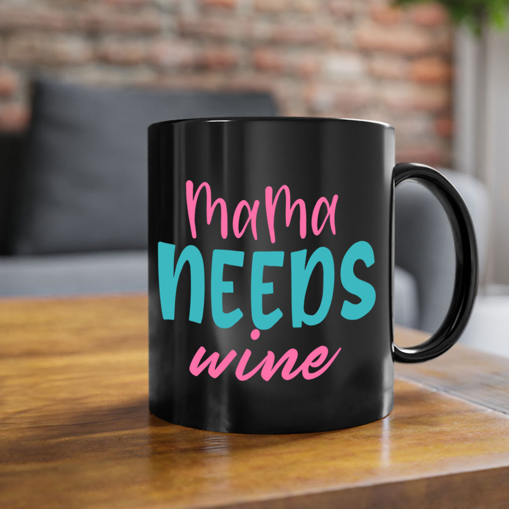 mama needs wine 321#- mom-Mug / Coffee Cup