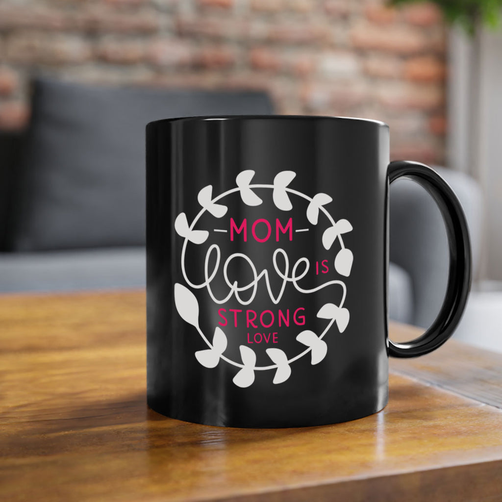 mom love is strong love 123#- mom-Mug / Coffee Cup