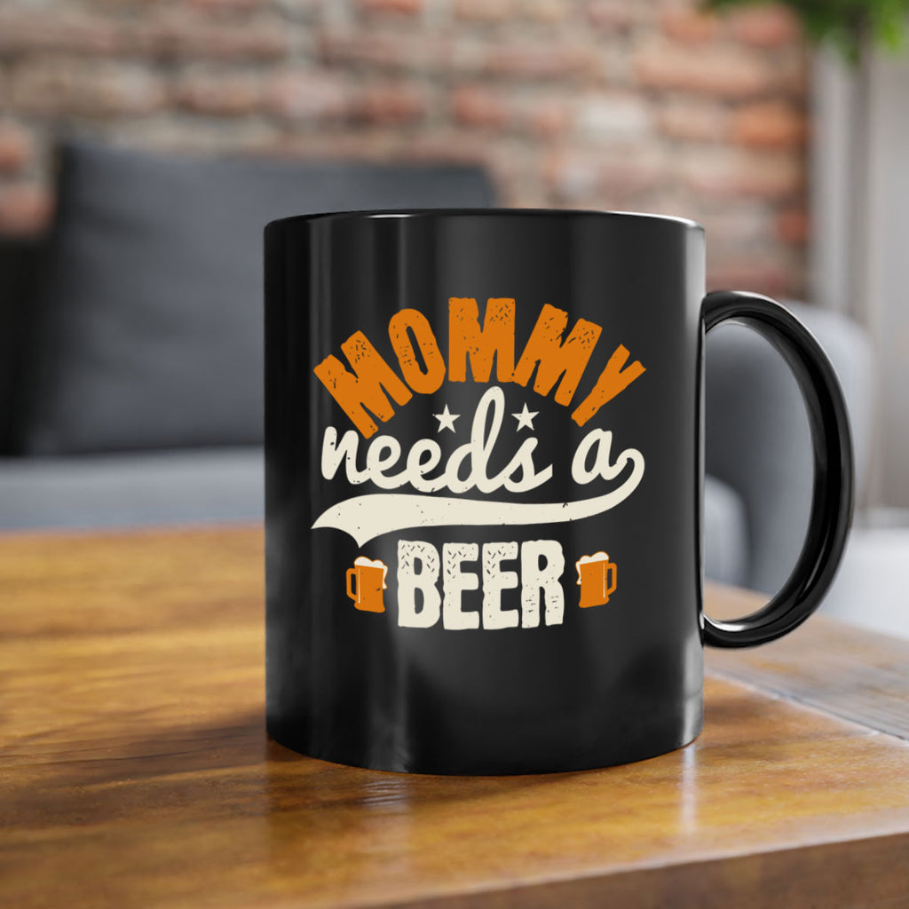 mommy needs a beer 60#- beer-Mug / Coffee Cup