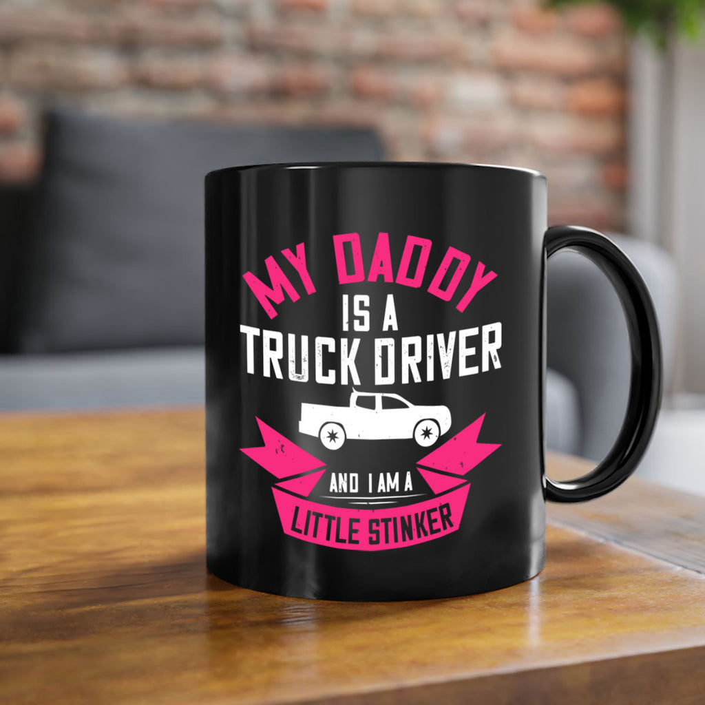 my daddy is a truck driver and i am a little stinker Style 29#- truck driver-Mug / Coffee Cup