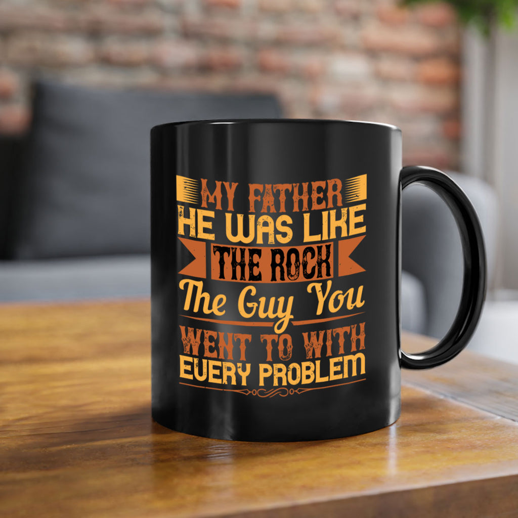 my father he was like the rock the guy you went to with every problem 38#- parents day-Mug / Coffee Cup