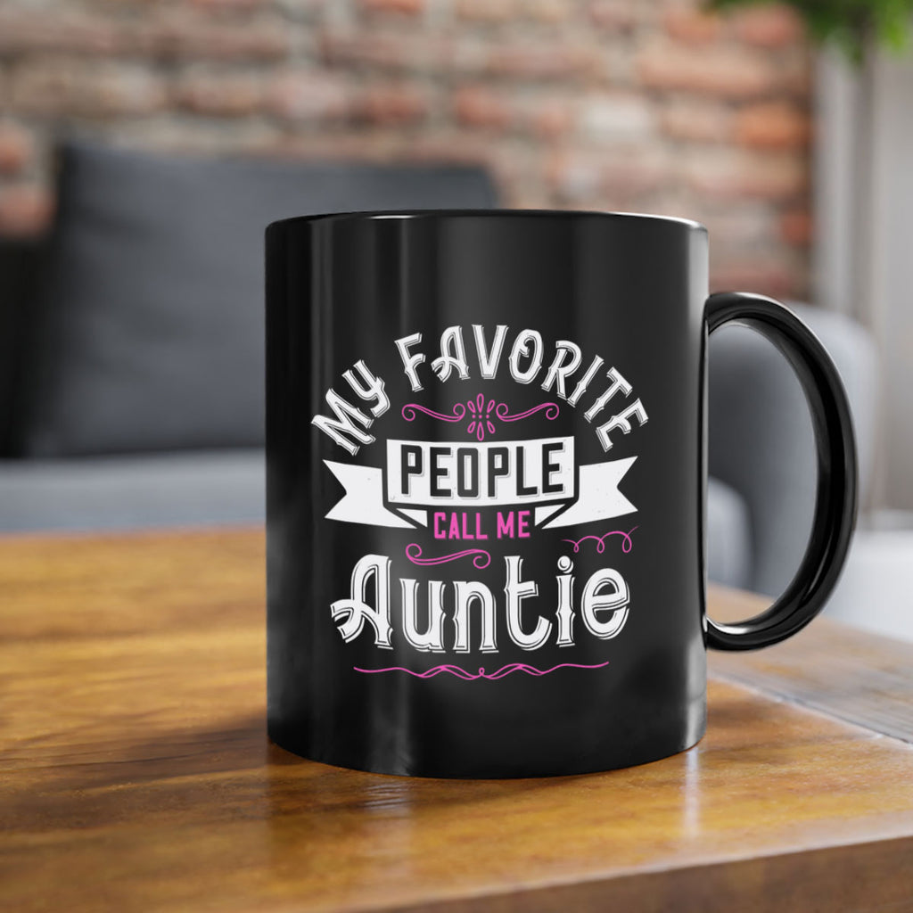 my favorite people call me auntie Style 33#- aunt-Mug / Coffee Cup