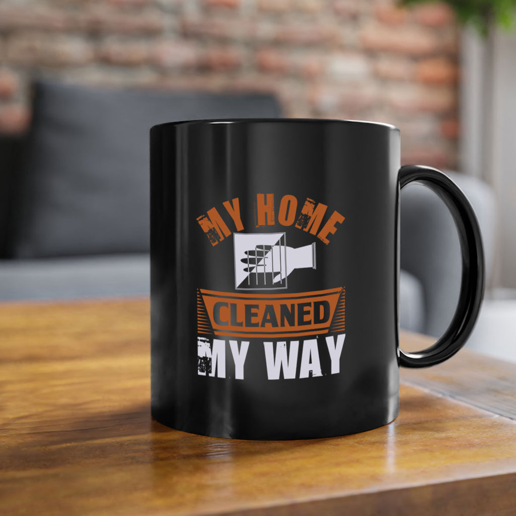 my home cleaned my way Style 25#- cleaner-Mug / Coffee Cup