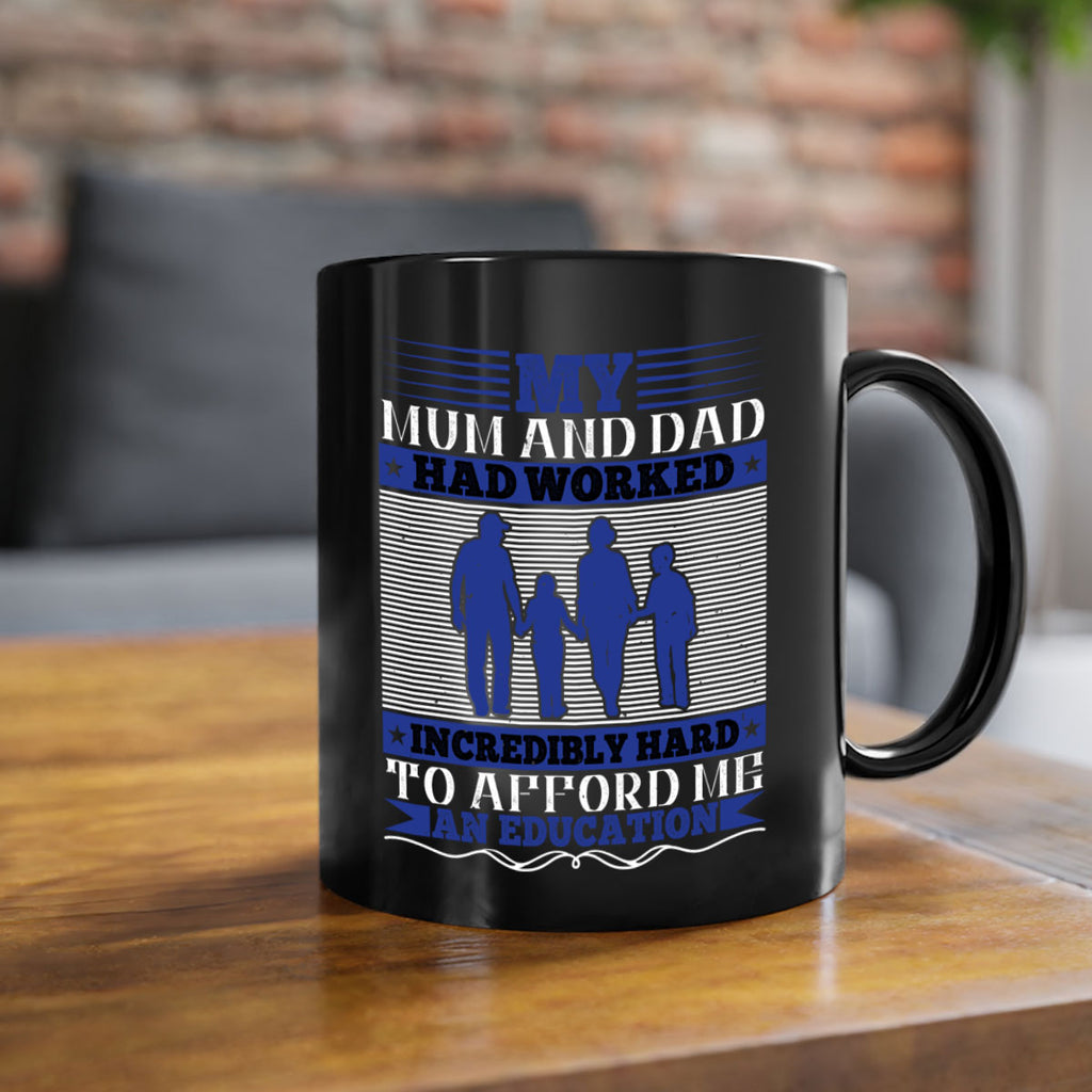 my mum and dad had worked incredibly hard to afford me an education 37#- parents day-Mug / Coffee Cup
