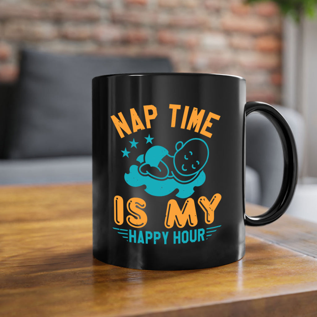 nap time is my happy hour Style 27#- baby shower-Mug / Coffee Cup
