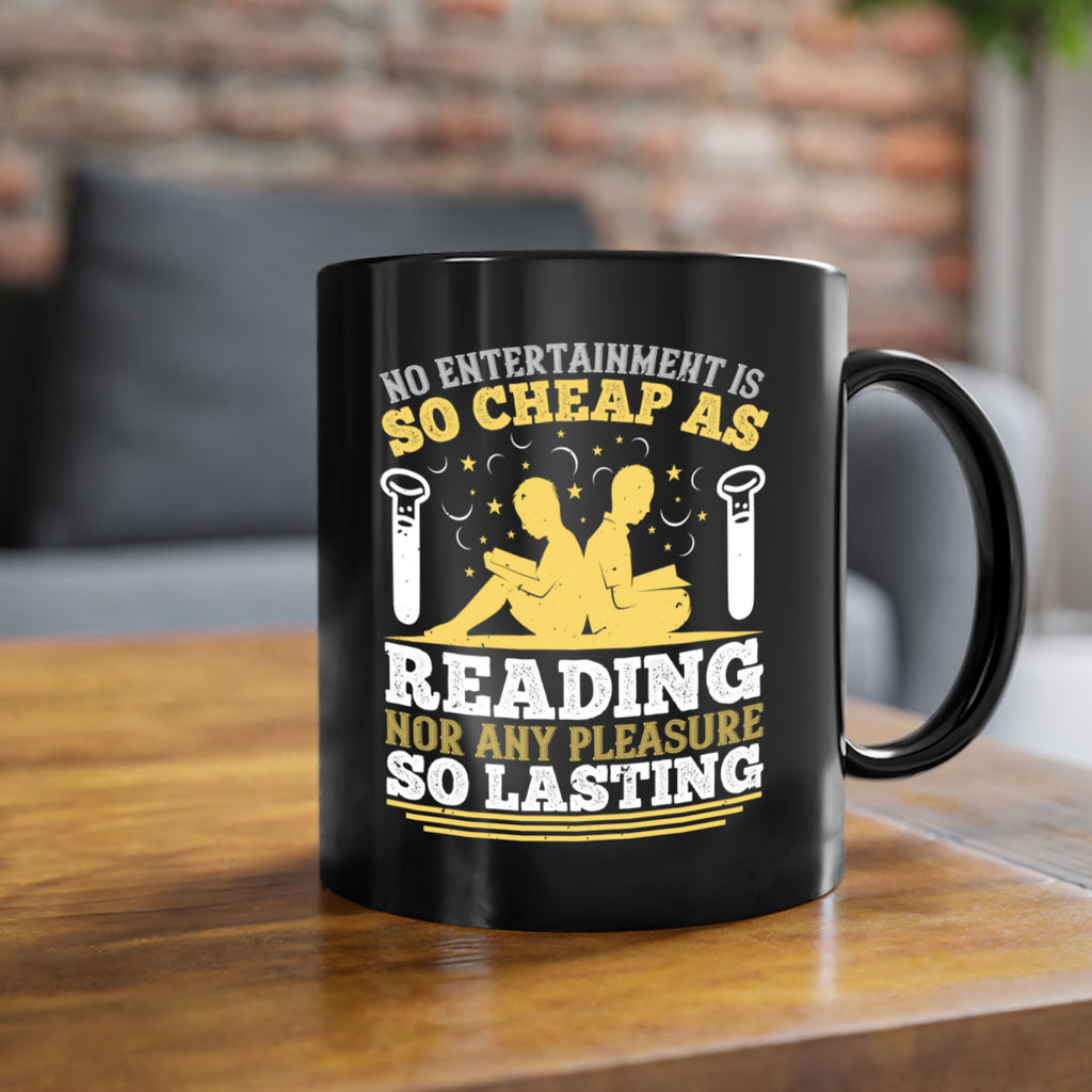no entertainment is so cheap as reading nor any pleasure so lasting 58#- Reading - Books-Mug / Coffee Cup