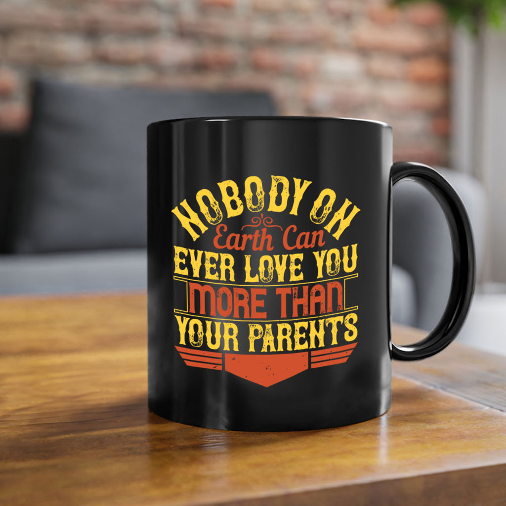nobody on earth can ever love you more than your parents 32#- parents day-Mug / Coffee Cup