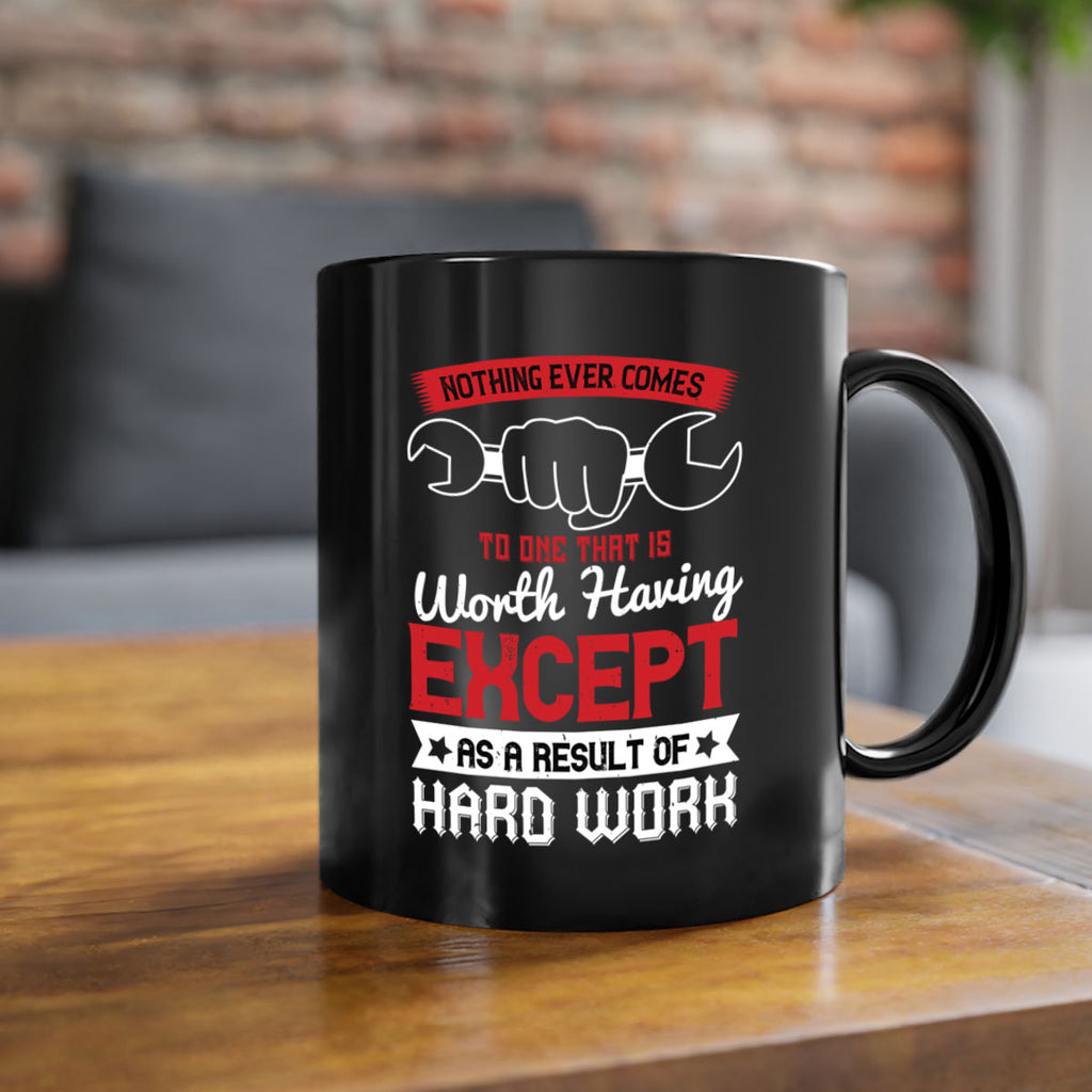 nothing ever comes to one that is worth having except as a result of hard work 23#- labor day-Mug / Coffee Cup