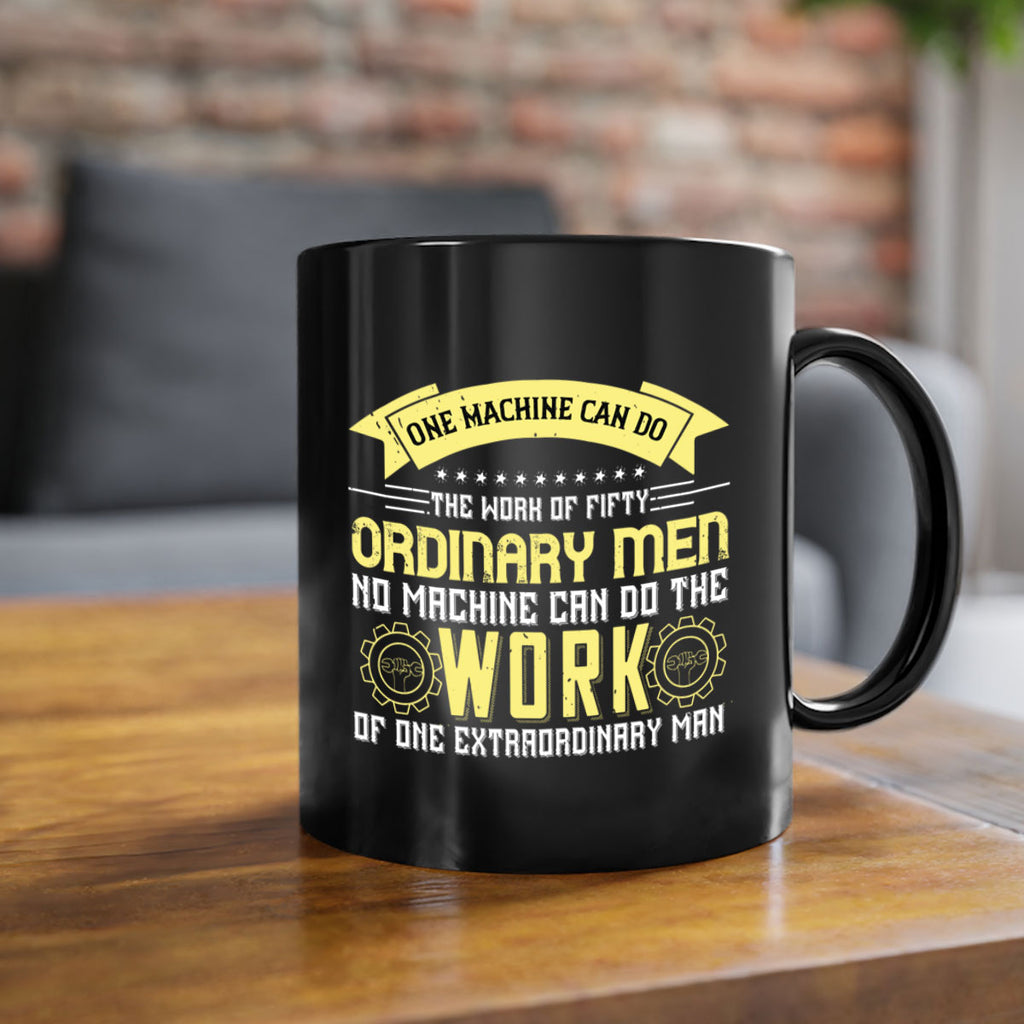 one machine can do the work of fifty ordinary men no machine 21#- labor day-Mug / Coffee Cup