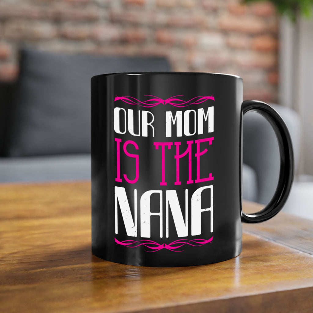 our mom is the nana 100#- grandma-Mug / Coffee Cup