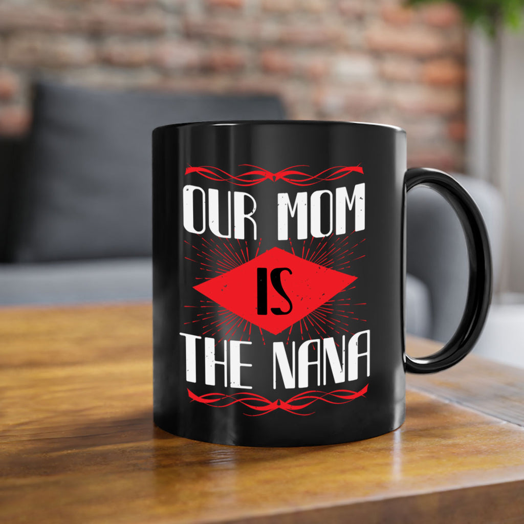 our mom is the nana 3#- grandma-Mug / Coffee Cup