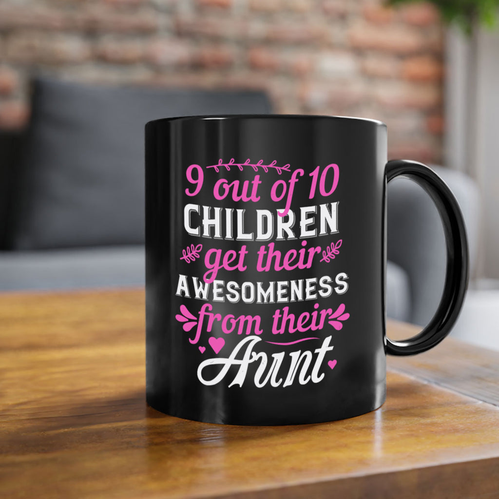 out of children get their awesomeness from their aunt Style 57#- aunt-Mug / Coffee Cup