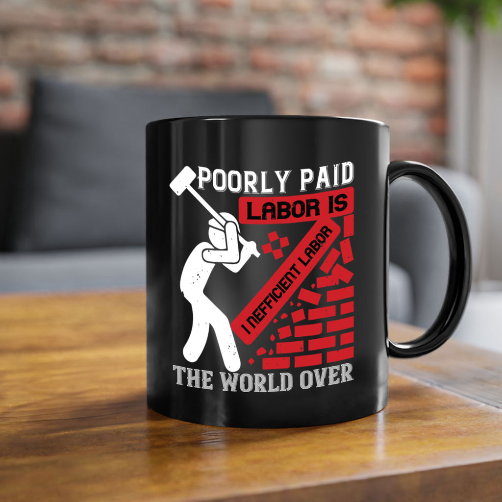 poorly paid labor is inefficient labor the world over 19#- labor day-Mug / Coffee Cup