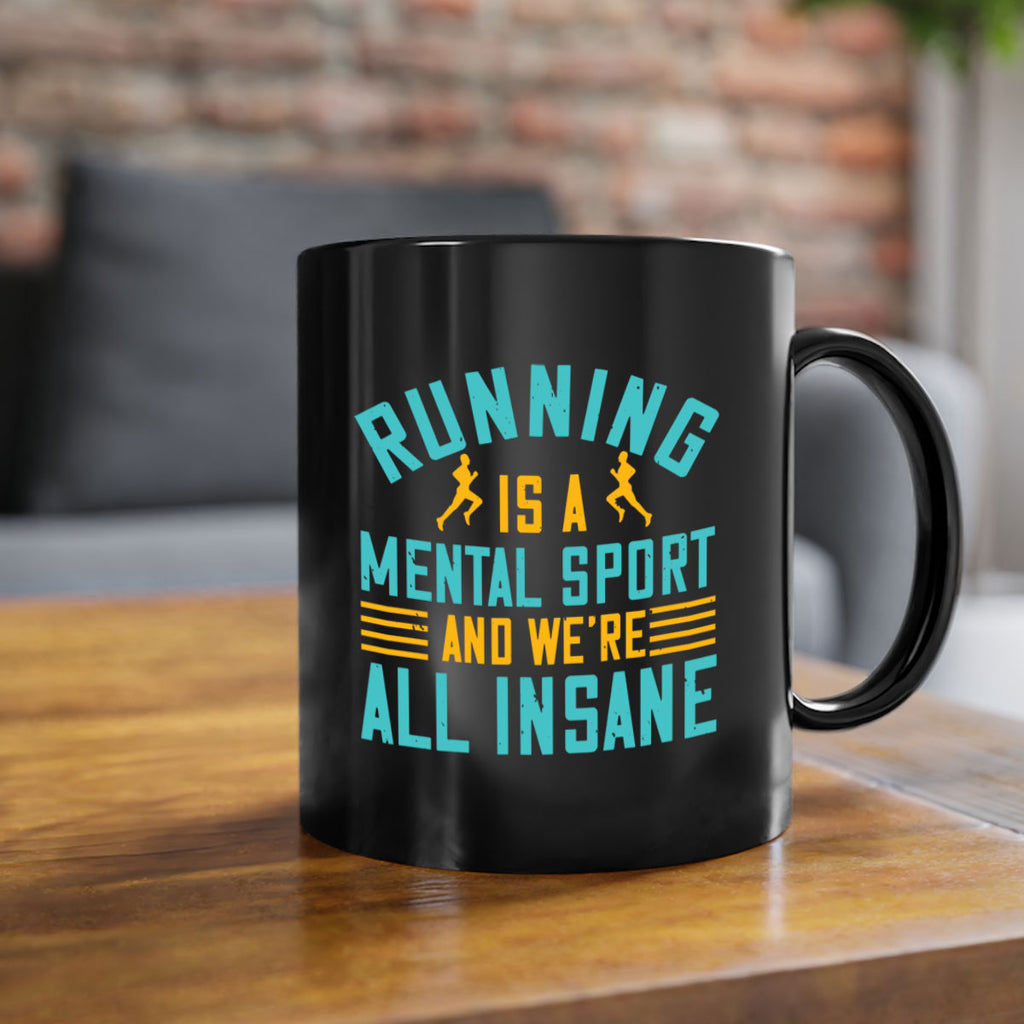 running is a mental sport and we’re all insane 23#- running-Mug / Coffee Cup