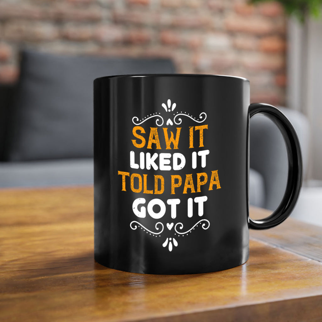 saw it like it told papa 11#- grandpa-Mug / Coffee Cup