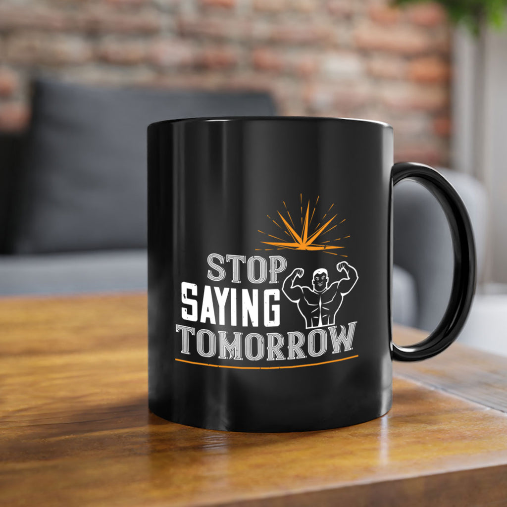 stop saying tomorrow 75#- gym-Mug / Coffee Cup