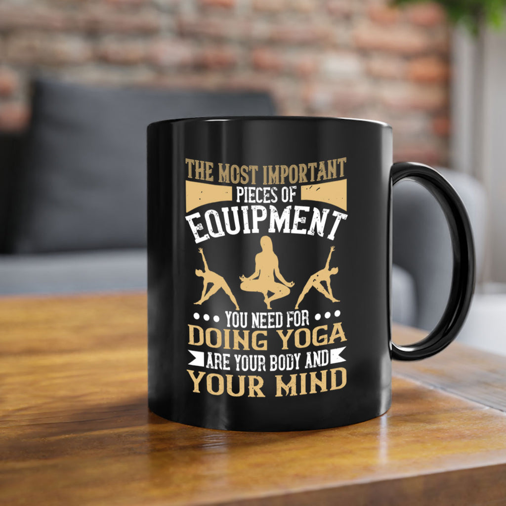 the most important pieces of equipment you need for doing yoga are your body and your mind 56#- yoga-Mug / Coffee Cup