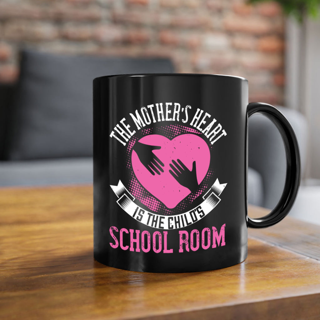 the mother’s heart is the child’s schoolroom 52#- mom-Mug / Coffee Cup