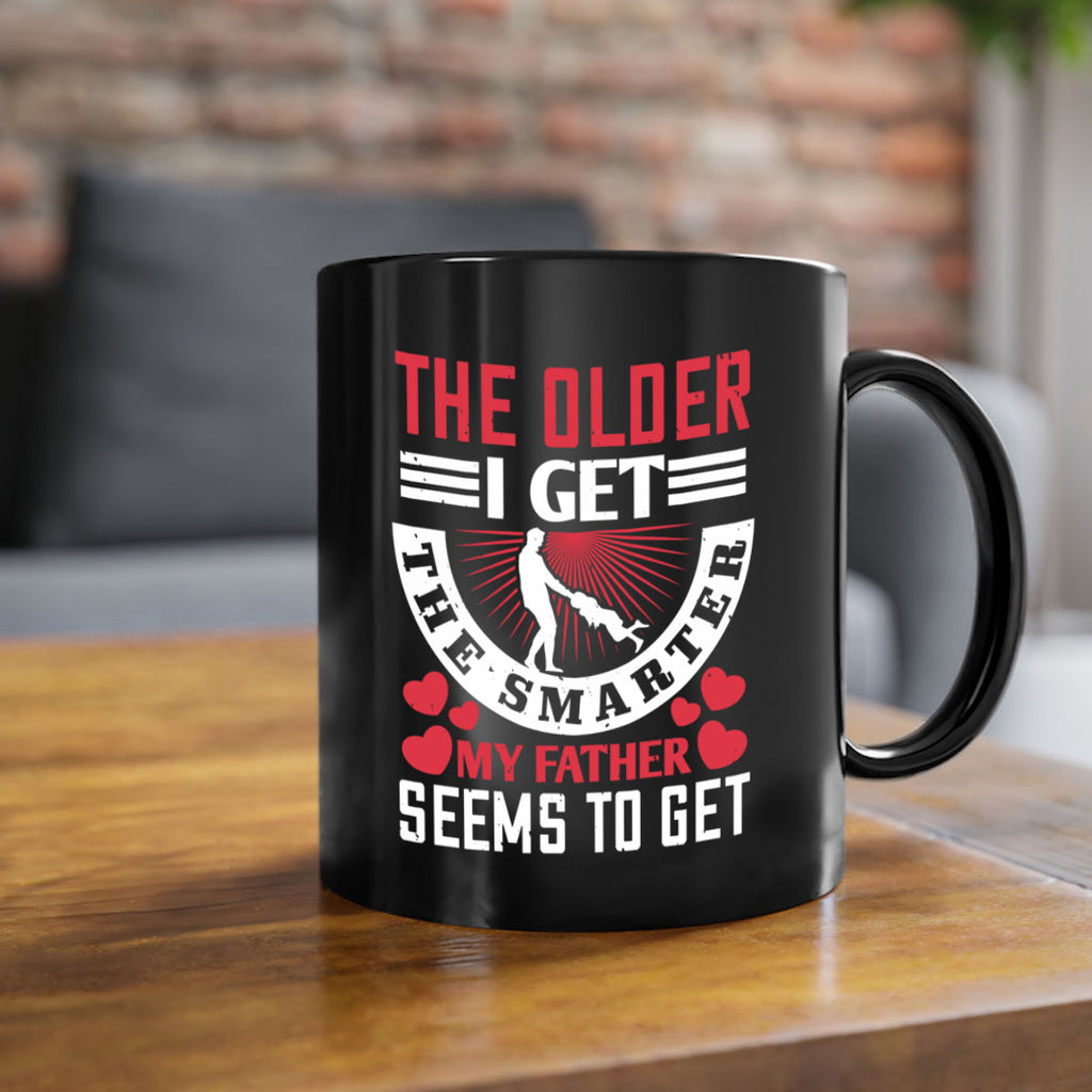 the older i get the smarter my 153#- fathers day-Mug / Coffee Cup