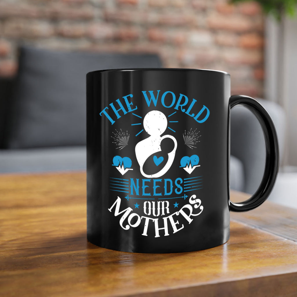 the world needs our mothers 29#- mothers day-Mug / Coffee Cup