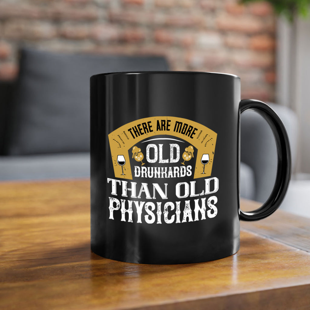 there are more old drunkards than old physicians 27#- drinking-Mug / Coffee Cup