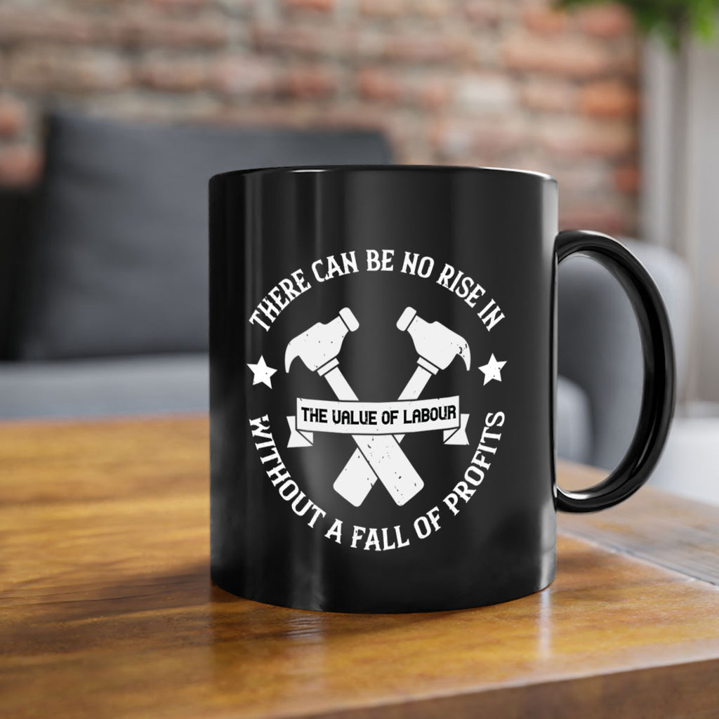 there can be no rise in the value of labour without a fall of profits 13#- labor day-Mug / Coffee Cup