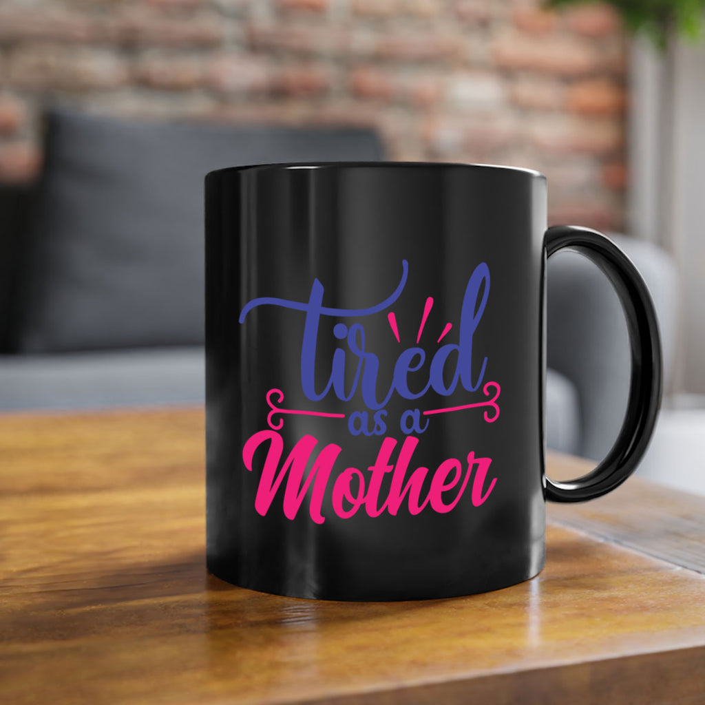tired as a mother 364#- mom-Mug / Coffee Cup