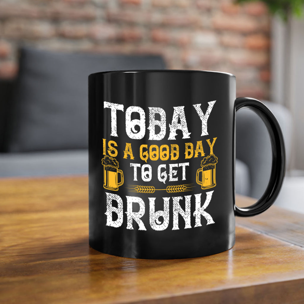 today is a good day to get drunk 6#- beer-Mug / Coffee Cup