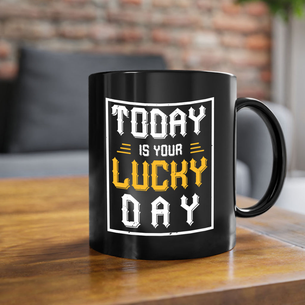 today is your lucky day 5#- beer-Mug / Coffee Cup
