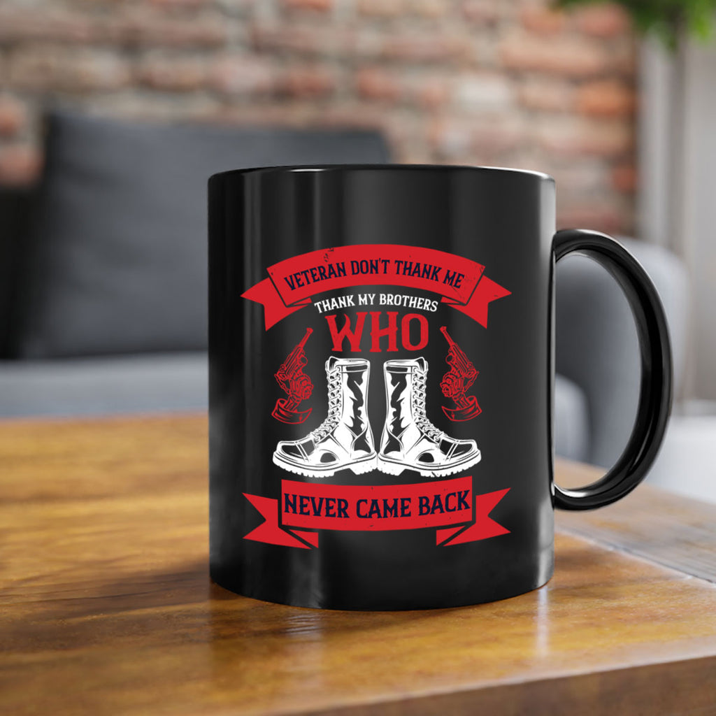 veteran dont thank me thank my brothes who never back 10#- veterns day-Mug / Coffee Cup