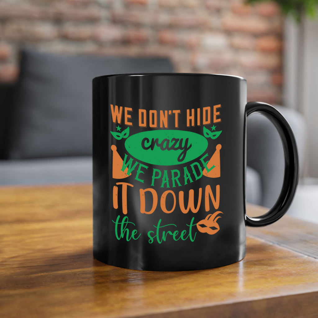 we dont hide crazy we parade it down the street 32#- mardi gras-Mug / Coffee Cup